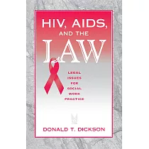 Hiv， Aids， and the Law： Legal Issues for Social Work， Practice， and Policy