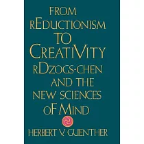 From Reductionism to Creativity： Rdzogs─Chen and the New Sciences of Mind
