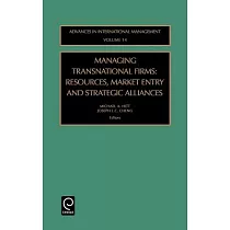 Managing Transnational Firms： Resources， Market Entry and Strategic Alliance