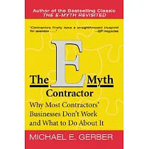 The E─Myth Contractor： Why Most Contractors’ Businesses Don’t Work and What to Do about It