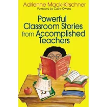 Powerful Classroom Stories from Accomplished Teachers
