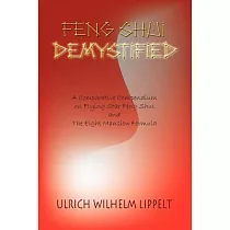 Feng Shui Demystified： A Comparative Compendium on Flying Star Feng Shui and the Eight Mansion Formula
