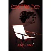 Korea， I Was There