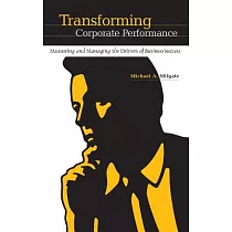 Transforming Corporate Performance： Measuring and Managing the Drivers of Business Success