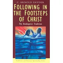 Following in the Footsteps of Christ： The Anabaptist Tradition