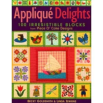 Applique Delights： 100 Irresistible Blocks from Piece O’ Cake Designs