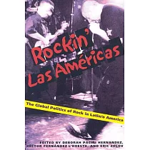 Rockin’ Las Americas： The Global Politics of Rock in Latin/o America