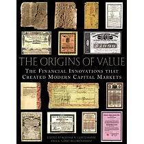 The Origins of Value： The Financial Innovations That Created Modern Capital Markets