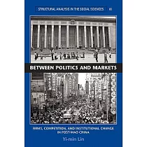 Between Politics And Markets： Firms， Competition， And Institutional Change In Post─Mao China