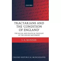 Tractarians and the ’Condition of England’： The Social and Political Thought of the Oxford Movement