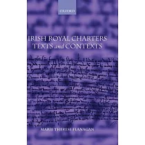 Irish Royal Charters： Texts And Contexts