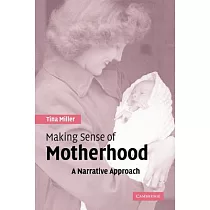 Making Sense Of Motherhood： A Narrative Approach