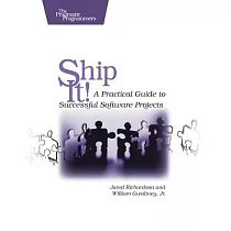 Ship It!： A Practical Guide To Successful Software Projects