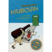 Growing Your Musician： A Practical Guide for Band and Orchestra Parents