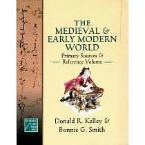 The Medieval and Early Modern World： Primary Sources and Reference Volume