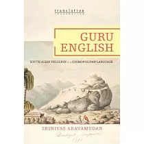 Guru English： South Asian Religion in a Cosmopolitan Language