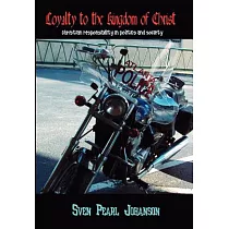 Loyalty To The Kingdom Of Christ： Christian Responsibility In Politics And Society