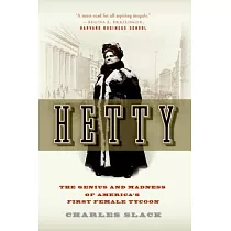 Hetty： The Genius and Madness of America’s First Female Tycoon