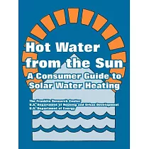 Hot Water from the Sun： A Consumer Guide to Solar Water Heating