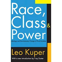 Race， Class， & Power： Ideology And Revolutionary Change in Plural Societies