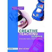 Creative Teaching： Science in the Early Years And Primary Classroom