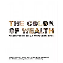 The Color of Wealth： The Story Behind the U.S. Racial Wealth Divide