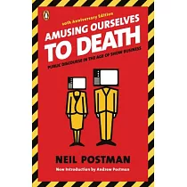 Amusing Ourselves to Death： Public Discourse in the Age of Show Business