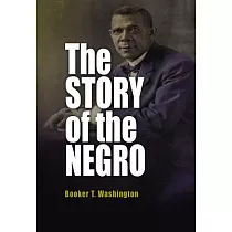 The Story of the Negro： The Rise of the Race from Slavery