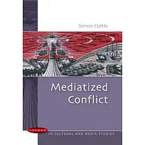 Mediatized Conflict： Developments in Media and Conflict Studies