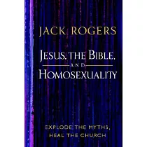 Jesus， the Bible， And Homosexuality： Explode the Myths， Heal the Church