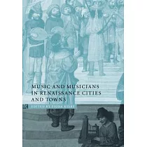 Music And Musicians in Renaissance Cities And Towns
