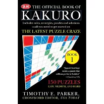 The Official Book of Kakuro： Book 1： 150 Puzzles ── Easy， Medium， and Hard