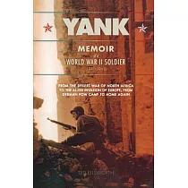 Yank： Memoir of a World War II Soldier (1941─1945) from the Desert War of Africa to the Allied Invasion of Europe， from Germ