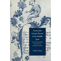Vernacular Literary Theory in the Middle Ages： The German Tradition， 800 1300， in Its European Context