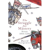 The Struggle for Mastery： Britain， 1066─1284