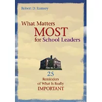 What Matters Most For School Leaders： 25 Reminders Of What Is Really Important