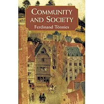 Community and Society： Gemeinschaft Und Gesellschaft