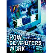 How Computers Work： Processor and Main Memory