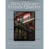 New Orleans French Quarter： Photographs of a Unique Architecture by