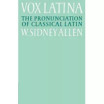 Vox Latina： A Guide to the Pronunciation of Classical Latin