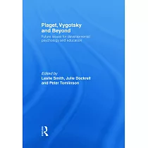 Piaget Vygotsky & Beyond： Future Issues for Developmental Psychology and Education