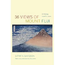 36 Views of Mount Fuji： On Finding Myself in Japan