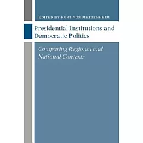 Presidential Institutions and Democratic Politics