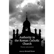 Authority in the Roman Catholic Church： Theory and Practice