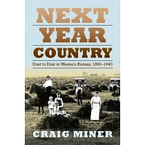 Next Year Country： Dust to Dust in Western Kansas， 1890─1940