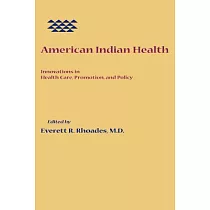American Indian Health： Innovations in Health Care， Promotion， and Policy