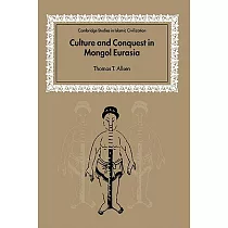 Culture and Conquest in Mongol Eurasia