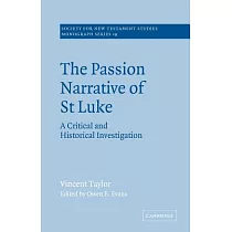The Passion Narrative of St Luke： A Critical and Historical Investigation