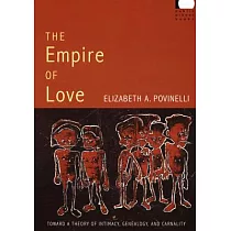 The Empire of Love： Toward a Theory of Intimacy， Genealogy， and Carnality