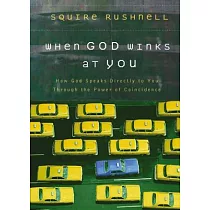 When God Winks at You： How God Speaks Directly to You Through the Power of Coincidence